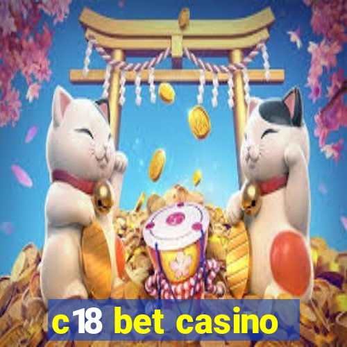 c18 bet casino